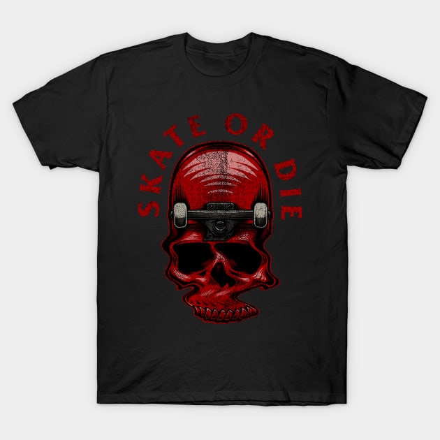 Skate Or Die T-Shirt by snapedsgn